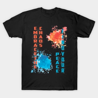 Embrace the Chaos, Find Your Peace T-Shirt